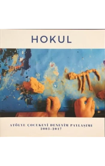 Hokul - Atölye Çocukevi Deneyim Paylaşımı (2003-2017)