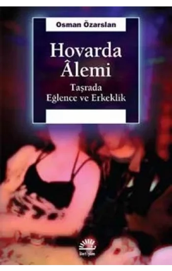 Hovarda Alemi: Taşrada Eğlence Erkeklik