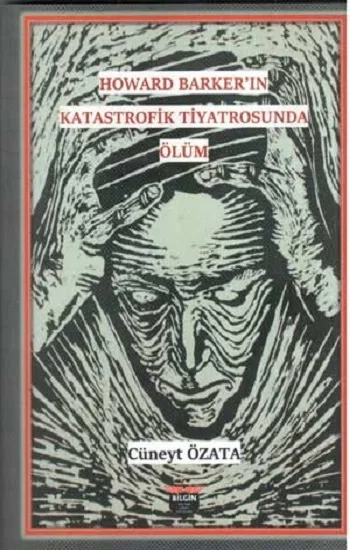 Howard Barker’in Katastrofik Tiyatrosunda Ölüm
