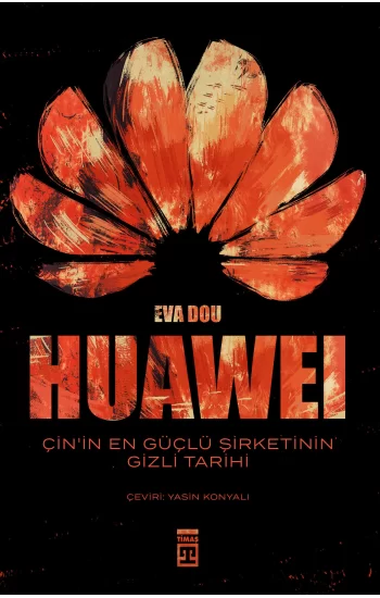 Huawei - Çinin En Güçlü Şirketinin Gizli Tarihi