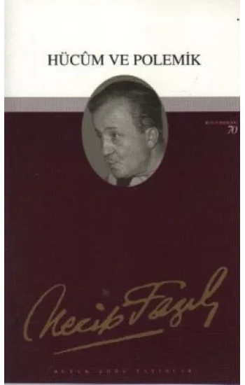 Hücum ve Polemik : 53 - Necip Fazıl Bütün Eserleri