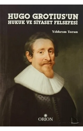 Hugo Grotiusun Hukuk ve Siyaset Felsefesi