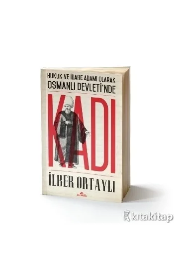 Hukuk ve İdare Adamı Olarak Osmanlı Devletinde Kadı