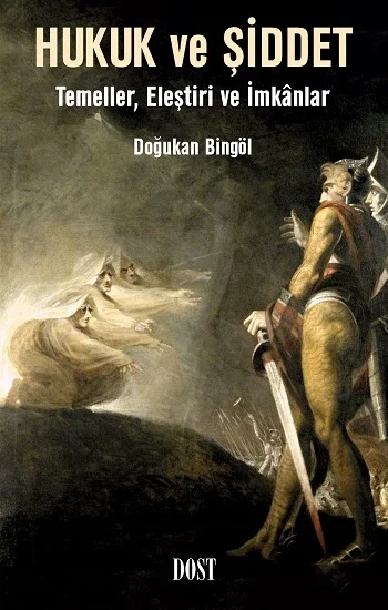 Hukuk ve Şiddet: Temeller, Eleştiri ve İmkanlar
