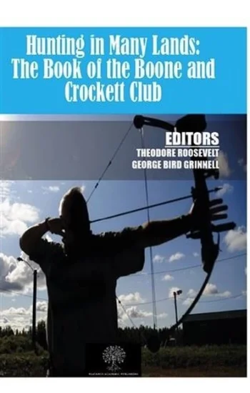 Hunting in Many Lands: The Book of the Boone and Crockett Club