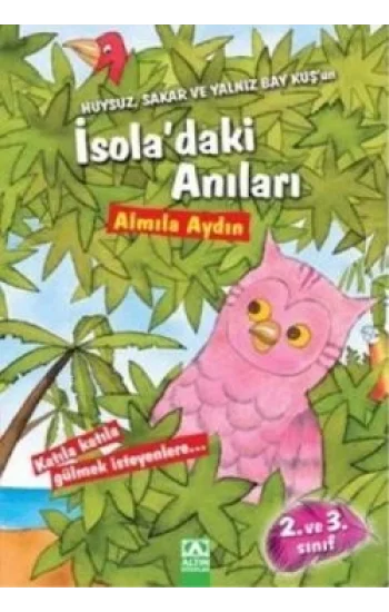 Huysuz, Sakar ve Yalnız Bay Kuşun İsoladaki Anıları