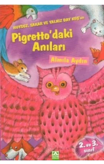 Huysuz, Sakar ve Yalnız Bay Kuşun Pigrettodaki Anıları