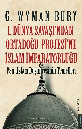 I. Dünya Savaşından Ortadoğu Projesine İslam İmparatorluğu