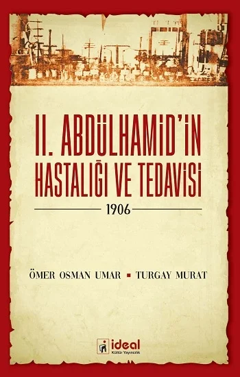 II. Abdülhamidin Hastalığı Ve Tedavisi
