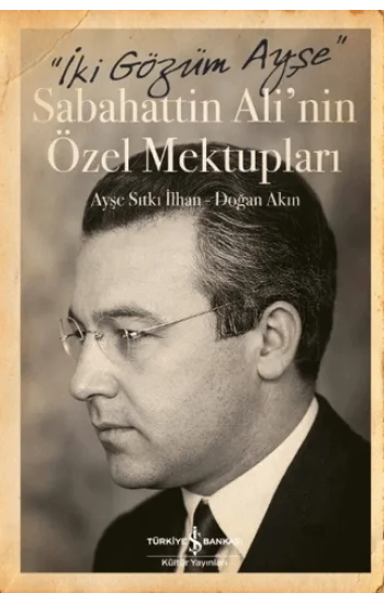 İki Gözüm Ayşe - Sabahattin Alinin Özel Mektupları