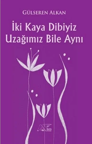 İki Kaya Dibiyiz Uzağımız Bile Aynı