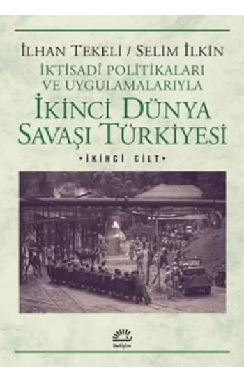 İkinci Dünya Savaşı Türkiyesi 2. Cilt: İktisadi Politikaları ve Uygulamalarıyla