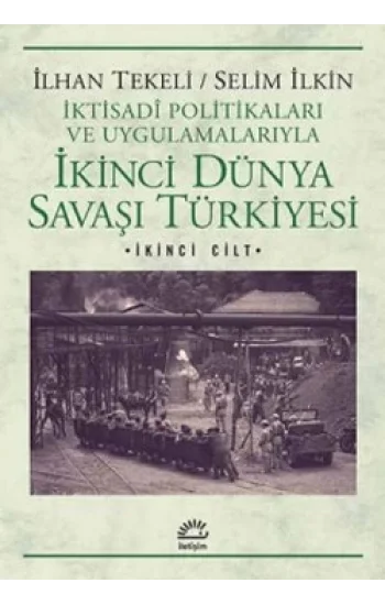 İkinci Dünya Savaşı Türkiyesi 2. Cilt: İktisadi Politikaları ve Uygulamalarıyla