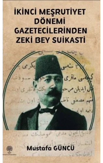 İkinci Meşrutiyet Dönemi Gazetecilerinden Zeki Bey Suikasti