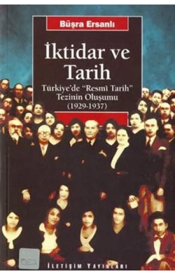 İktidar ve Tarih: Türkiyede Resmi Tarih Tezinin Oluşumu (1929-1937)
