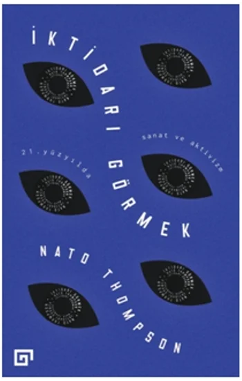 İktidarı Görmek: 21. Yüzyılda Sanat Ve Aktivizm