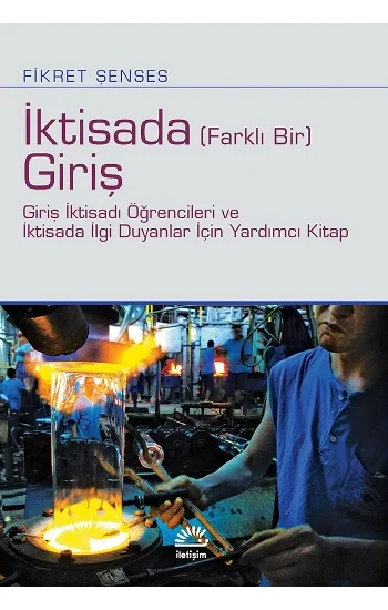 İktisada (Farklı Bir) Giriş - Giriş İktisadı Öğrencileri ve İktisada İlgi Duyanlar İçin Yardımcı Kitap
