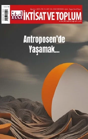 İktisat ve Toplum Dergisi 154. Sayı: Antroposende Yaşamak