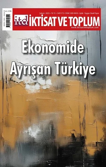 İktisat ve Toplum Dergisi 172. Sayı  Ekonomide Ayrışan Türkiye