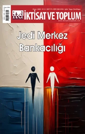 İktisat ve Toplum Dergisi 174. Sayı  Jedi Merkez Bankacılığı