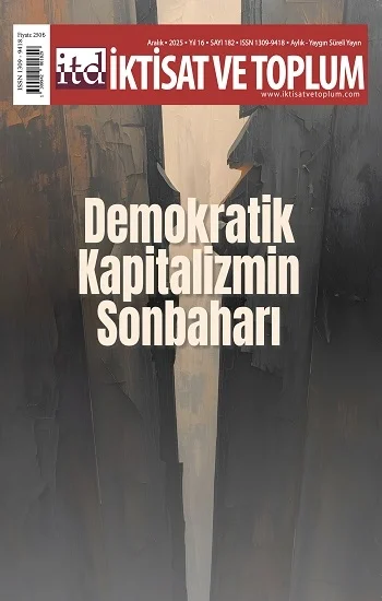 İktisat ve Toplum Dergisi 182. Sayı  Demokratik Kapitalizmin Sonbaharı