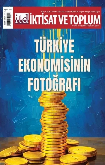 İktisat ve Toplum Dergisi 185. Sayı Türkiye Ekonomisinin Fotoğrafı