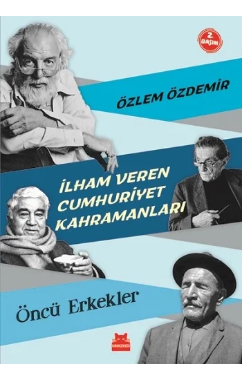 İlham Veren Cumhuriyet Kahramanları - Öncü Erkekler