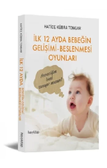 İlk 12 Ayda Bebeğin Gelişimi Beslenmesi Oyunları