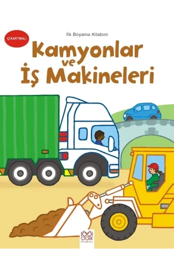 İlk Boyama Kitabım - Kamyonlar ve İş Makineleri