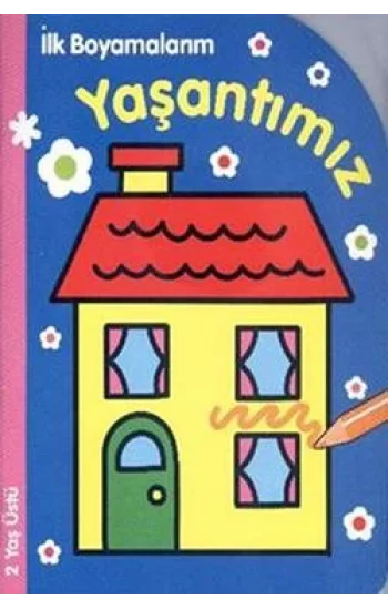 İlk Boyamalarım : Yaşantımız