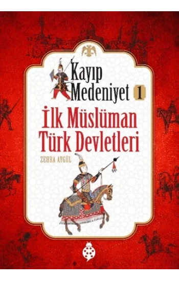 İlk Müslüman Türk Devletleri - Kayıp Medeniyet 1