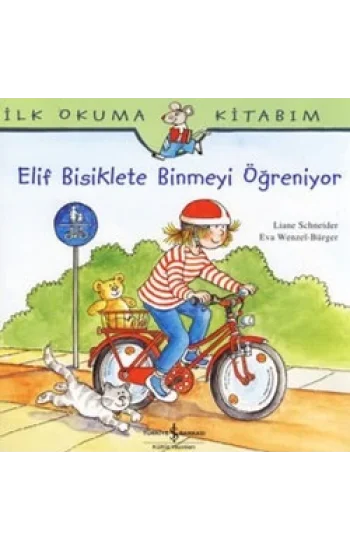 İlk Okuma Kitabım - Elif Bisiklete Binmeyi Öğreniyor