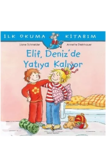 İlk Okuma Kitabım - Elif Denizde Yatıya Kalıyor