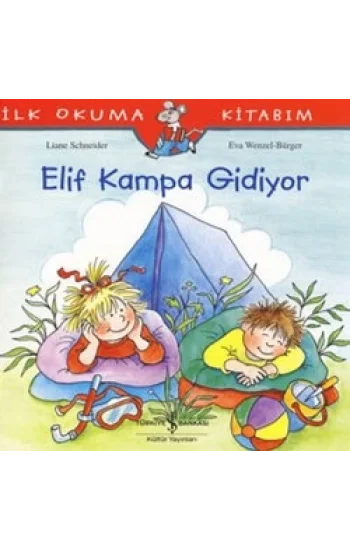 İlk Okuma Kitabım - Elif Kampa Gidiyor