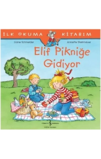 İlk Okuma Kitabım - Elif Pikniğe Gidiyor