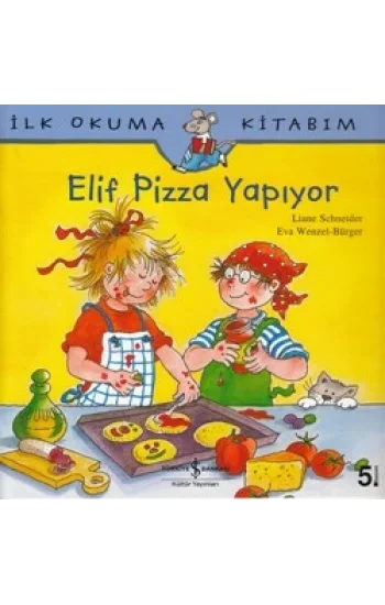 İlk Okuma Kitabım - Elif Pizza Yapıyor