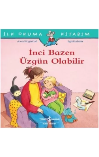 İlk Okuma Kitabım-İnci Bazen Üzgün Olabilir