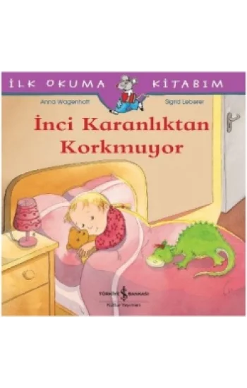 İlk Okuma Kitabım - İnci Karanlıktan Korkmuyor
