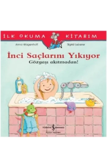 İlk Okuma Kitabım - İnci Saçlarını Yıkıyor (Gözyaşı Akıtmadan!)