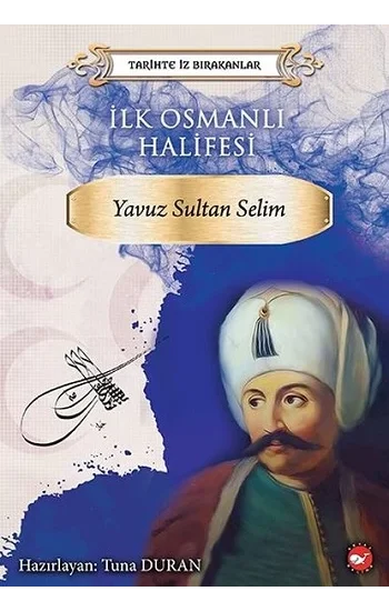 İlk Osmanlı Halifesi Yavuz Sultan Selim