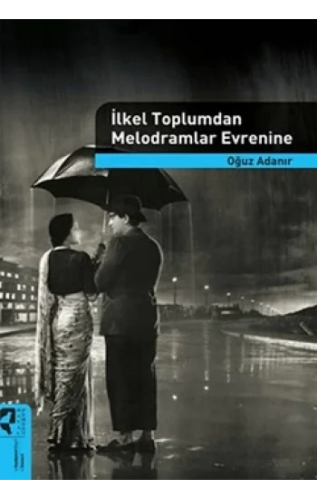 İlkel Toplumdan Melodramlar Evrenine