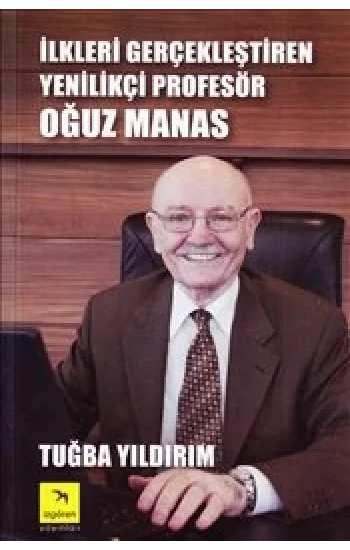 İlkleri Gerçekleştiren Yenilikçi Profesör Oğuz Manas