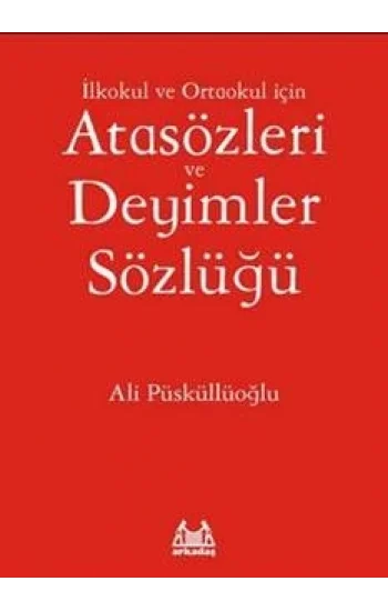 İlkokul ve Ortaokul İçin Atasözleri ve Deyimler Sözlüğü