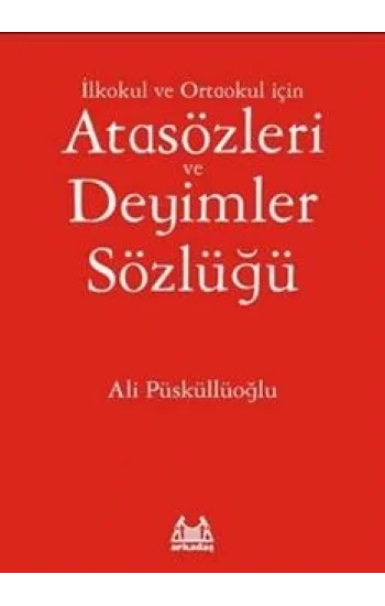 İlkokul ve Ortaokul İçin Atasözleri ve Deyimler Sözlüğü