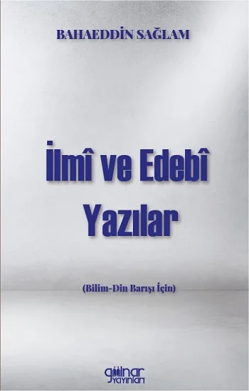 İlmi ve Edebi Yazılar (Bilim-Din Barışı İçin)