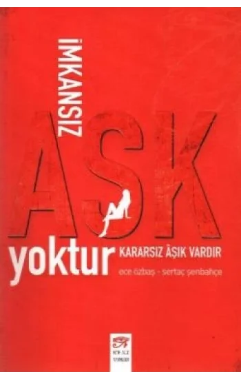 İmkansız Aşk Yoktur Kararsız Aşık Vardır