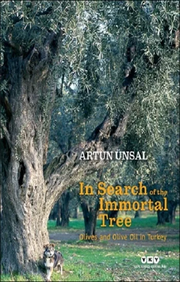 In Search Of The Immortal Tree/ Olives and Olive Oil in Turkey (Ölmez Ağacın Peşinde) (Ciltli)
