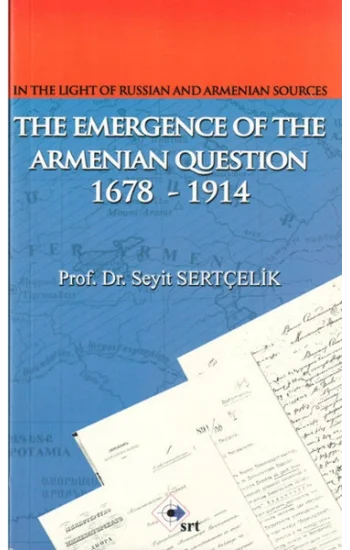 In The Light Of Russian And Armenian Sources The Emergence Of The Armenian Oestion 1678-1914