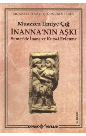 İnannanın Aşkı Sumerde İnanç ve Kutsal Evlenme