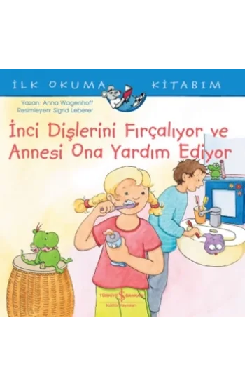 İnci Dişlerini Fırçalıyor ve Annesi Ona Yardım Ediyor - İlk Okuma Kitabım